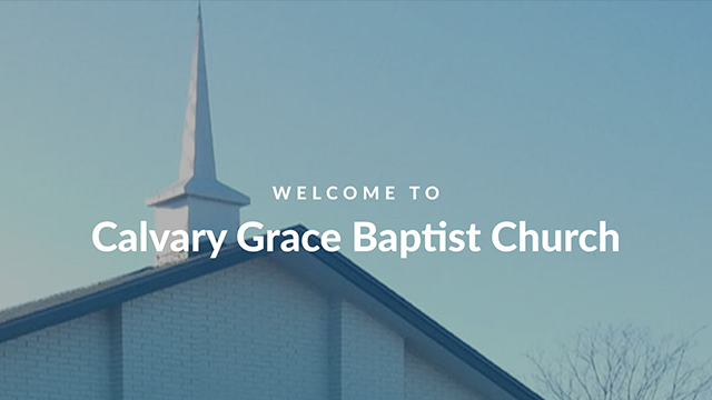 Welcome to Calvary Grace Church Live